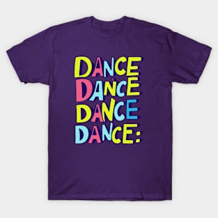 Dance Dance Dance Dance T-Shirt